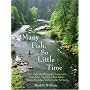 So Many Fish, So Little Time: 1001 of the World's Greatest Backcountry Honeyholes, Trout Rivers, Blue Ribbon Waters, Bass Lakes, and Saltwater Hot Spots