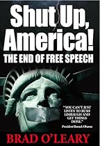 Shut Up, America!: The End of Free Speech Shut Up, America!: The End of Free Speech