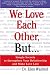 We Love Each Other, but... Simple Secrets to Strengthen Your Relationship and Make Love Last