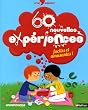 60 nouvelles exp�riences faciles et amusantes !