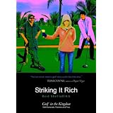 Striking It Rich: Golf in the Kingdom with Generals, Patients and Pros