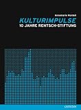 Kulturimpulse. 10 Jahre Rentsch-Stiftung