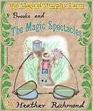 Brooke and the Magical Spectacles (The Magical Murphy Farm)