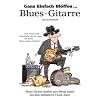 Ganz einfach blöffen... Blues-Gitarre: Blues-Gitarre spielen und Erfolg haben mit dem ultimativen Crash-Kurs! Ganz einfach blöffen... Blues-Gitarre: Blues-Gitarre spielen und Erfolg haben mit dem ultimativen Crash-Kurs!