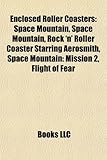 Enclosed Roller Coasters: Space Mountain, Space Mountain, Rock 'n' Roller Coaster Starring Aerosmith, Space Mountain: Mission 2, Flight of Fear-
