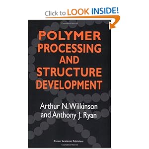 Polymer Processing and Structure Development by Arthur N. Wilkinson, A.J. Ryan, and Anthony J. Ryan