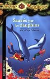 La Cabane Magique, Tome 12 : Sauves par les dauphins !