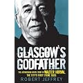 Glasgow's Godfather: The Astonishing Inside Story of Walter Norval, the City's First Crime Boss