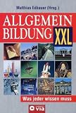 Allgemeinbildung XXL - Was jeder wissen muss - Matthias Edbauer