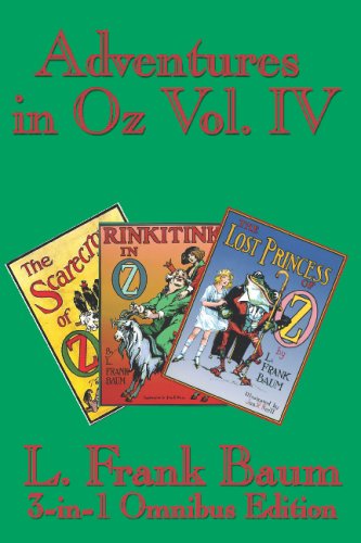 Adventures in Oz Vol. IV: The Scarecrow of Oz, Rinkitink in Oz, The Lost Princess of Oz