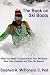 The Book on Ski Boots: What you need to know about your Ski Boots- Save your ski season and your vacation (Volume 1)