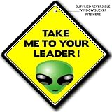 TAKE ME TO YOUR LEADER Car Sign, Novelty Alien Car Window Sign, Baby on Board / Bumper Sticker Style