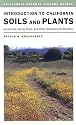 Introduction to California Soils and Plants: Serpentine, Vernal Pools, and Other Geobotanical Wonders (California Natural History Guides)