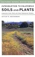 Introduction to California Soils and Plants: Serpentine, Vernal Pools, and Other Geobotanical Wonders (California Natural History Guides)