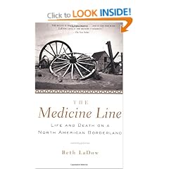 The Medicine Line: Life and Death on a North American Borderland