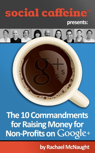 The 10 Commandments for Raising Money for Non-Profits on Google+ (Social Caffeine)