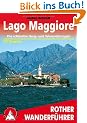 Lago Maggiore. Rother Wanderf�hrer. Die sch�nsten Tal- und H�henwanderungen: Die sch�nsten Berg- und Talwanderungen. 50 Touren: 50 ausgew�hlte ... ... ... Verbano sowie im Nationalpark Val Grande