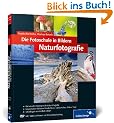 Die Fotoschule in Bildern. Naturfotografie: Das Praxisbuch f�r Naturmotive (Galileo Design)