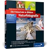 Die Fotoschule in Bildern. Naturfotografie: Das Praxisbuch f�r Naturmotive (Galileo Design)von "Sandra Bartocha"