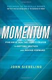 Momentum: Five Keys from the Lords Prayer to Getting Unstuck and Moving Forward