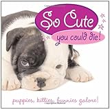 So Cute You Could Die!