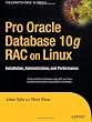 Pro Oracle Database 10<i>g</i> RAC on Linux: Installation, Administration, and Performance (Expert's Voice in Oracle)