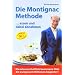 Die Montignac-Methode: ..essen und dabei abnehmen. Die wissenschaftlich bewiesene Methode, die europaweit Millionen Di�tverdrossene begeistert