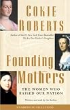 Founding Mothers: The Women Who Raised Our Nation