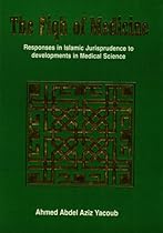 The Fiqh of Medicine: Responses in Islamic Jurisprudence to Development in Medical Science