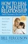 How To Heal A Painful Relationship - and if necessary, part as friends
