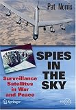 Spies in the Sky: Surveillance Satellites in War and Peace (Springer Praxis Books / Space Exploration)