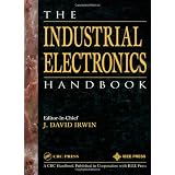 The Industrial Electronics Handbook (The Electrical Engineering Handbook Series) ~ J. David Irwin