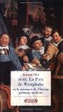 1648, La Paix de Westphalie : Ou la naissance de l Europe politique moderne