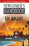 Newcomers Handbook for Moving to and Living in Los Angeles: Including Santa Monica, Pasadena, Orange County, and the San Fernando Valley