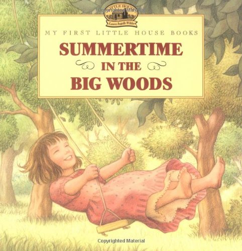 Summertime in the Big Woods (My First Little House)