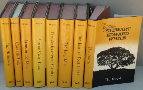 The Works of Stewart Edward White 8 Vols Complete Set. Titles Are: African Camp Fires; the Mountains; the Rediscovered Country; the Land of Foot Prints; Campand Trail; the Long Rifle; Lions in the Path; the Forest