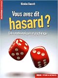 Vous avez dit hasard ? : Entre psychologie et math�matiques