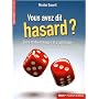 Vous avez dit hasard ? : Entre psychologie et math�matiques