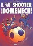 Il faut shooter, Raymond Domenech ! (French Edition)