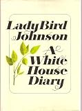 Lady Bird Johnson, A White House Diary (Autographed Copy)