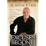 Excuses Begone!: How to Change Lifelong, Self-Defeating Thinking Habits