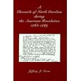 A Chronicle of North Carolina during the American Revolution: 1763-1789 by Jeffrey J. Crow