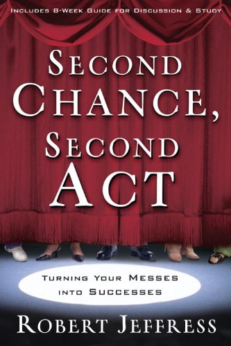 Second Chance, Second Act: Turning Your Messes into Successes