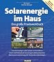 Solarenergie im Haus: Das gro�e Praxiswerkbuch. Solar-Dachanlagen selbst planen und instalieren. Strom mit Photovoltaik-Solaranlagen selbst ... und ... und Heizung mit Thermischen Solaranlagen