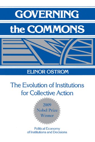 Governing the Commons: The Evolution of Institutions for Collective Action (Political Economy of Institutions and Decisions)