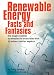 Renewable Energy - Facts and Fantasies