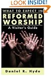 What to Expect in Reformed Worship: A...