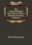 Die Unsterblichkeit Der Seele in Platos Phaedo (German Edition)