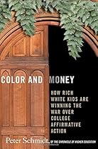 Color and Money: How Rich White Kids Are Winning the War over College Affirmative Action
