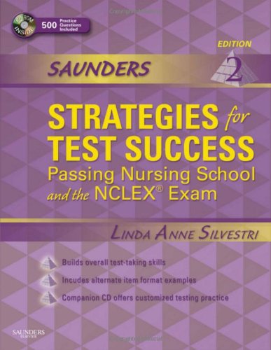 Saunders Strategies for Test Success: Passing Nursing School and the NCLEX Exam (Saunders Strategies for Success for the NCLEX-RN Examination)
